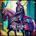 Istago & Refader - The Hero (Refader Remix Extended)