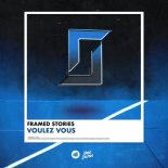 Framed Stories - Voulez Vous (Original Mix)