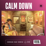 Rema, Selena Gomez - Calm Down (Jordan Dae Remix)