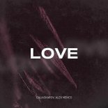 Galiaskarov & Alex Menco - Love