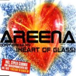 Areena - Don't Break My (Heart Of Glass) (Radio Mix)