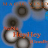 Magic Vision Feat. MC Soccer - NaNa HeyHey (Goodbye) (Dance Mix II)