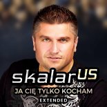 Skalar Us - Ja Cię Tylko Kocham (Extended)