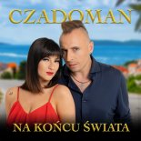 Czadoman - Na Końcu Świata