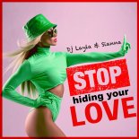 DJ Layla feat. Sianna - Stop Hiding Your Love