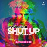 Sin With Sebastian – Shut Up (And Sleep With Me) (D.Mand Slap House Edit)
