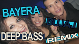 Bayera - Bujaj (Deep Bass Remix)