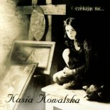 Kasia Kowalska - Tak Mi Ciebie Brak