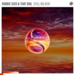 Robbie Seed & That Girl – Still Believe (Extended Mix)