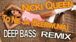 Nicki Queen - To Nie Ja (Beemwunia) (Deep Bass Remix)