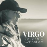 Virgo - Za długo czekałam