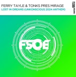 Ferry Tayle & Tonks pres. Mirage - Lost In Dreams (Unkounscious 2024 Anthem) (Classix Extended Mix)