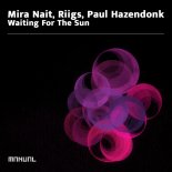 Mira Nait x  Riigs feat. Paul Hazendonk - Waiting For The Sun (Club Mix)