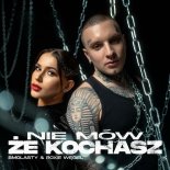 Smolasty & Roxie Węgiel - Nie Mów Że Kochasz