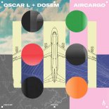 Oscar L x Dosem - Aircargo (Original Mix)