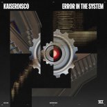 Kaiserdisco - Error in the System (Original Mix)