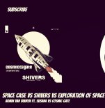 Armin Van Buuren - Space Case vs Shivers vs Exploration of space (Armin Van Buuren Mash-up)