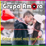 Grupa Amora - Gdzie jesteś mój kochany