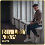 Iwaneczko - Trudno mi, gdy znikasz