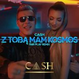 Cash - Z Tobą mam kosmos (Fair Play Remix)