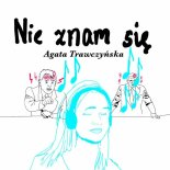 Agata Trawczyńska - Nie znam się