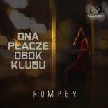 Rompey - Ona płacze obok klubu