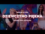 Skolim & Cleo - Dziewczyno Piękna (SOUND BASS Bootleg)