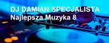 DJ DAMIAN SPECJALISTA Najlepsza Muzyka 8