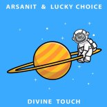 Arsanit & Lucky Choice - Divine Touch (Original Mix)