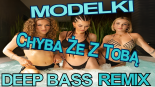 Modelki - Chyba Że Z Tobą (Deep Bass Remix)