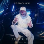 Mr. Black Mask - Ona chce (Radio Edit)