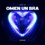 Axe-D - Omen Un Bra