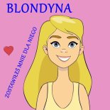 Blondyna - Zostawiłeś mnie dla niego