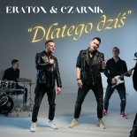 Eratox & Czarnik - Dlatego dziś