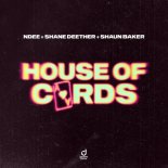 NDEE x Shane Deether x Shaun Baker - House of Cards