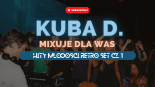 Kuba D. Mixuje - Hity naszej młodości! Retro Set Mix cz. 1