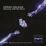 Emrah Balkan - Dancing with the Wind (Original Mix)