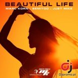 Marc Korn, Semitoo & Just Mike - Beautiful Life (Extended Mix)