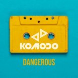 Komodo - Dangerous (Radio Edit)