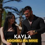 Kayla - Looknij na mnie