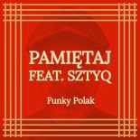 Funky Polak - Pamiętaj (feat. Sztyq)