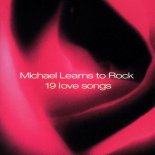 Michael Learns to Rock - 25 Minutes (2002 Remaster)