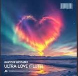 Barcode Brothers - ULTRA LOVE (Flute)