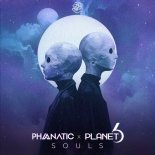 Phanatic & Planet 6 - Souls (Original Mix)