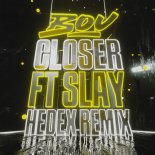 Bou & Slay - Closer (Hedex Remix)