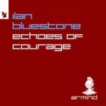 ilan Bluestone – Echoes Of Courage (Extended Mix)