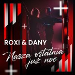 Roxi & Dany - Nasza ostatnia już noc