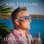 Kris Talisman - Lepka od Martini (Radio Edit)