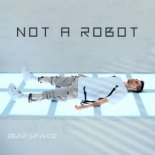 Mafspace - Not A Robot