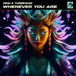 VINAI & TUNGEVAAG - Whenever You Are